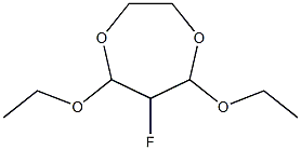 3-Fluoro-2,4-diethoxy-1,5-dioxacycloheptane Struktur