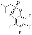 PENTAFLUOROPHENYL 2-METHYL-PROPANE-1-SULFONATE Struktur